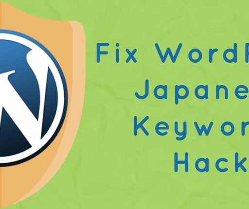How To Fix Japanese Keyword Hack In WordPress Site? [2026 GUIDE]