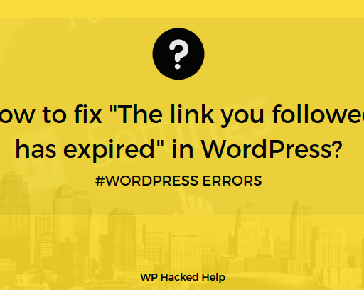 How to fix “The link you followed has expired” in WordPress?