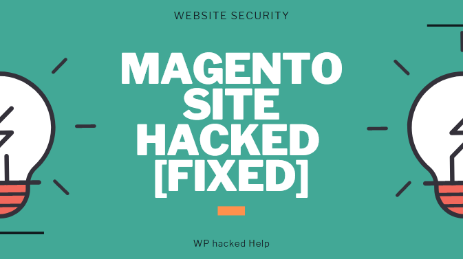 How To Fix Hacked Magento & Malware Removal?
