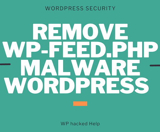 How To Remove WP-feed.php & WP-tmp.php Malware in WordPress?