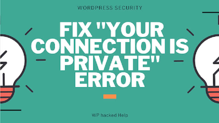 How to Fix Your Connection is Not Private Warning Message?