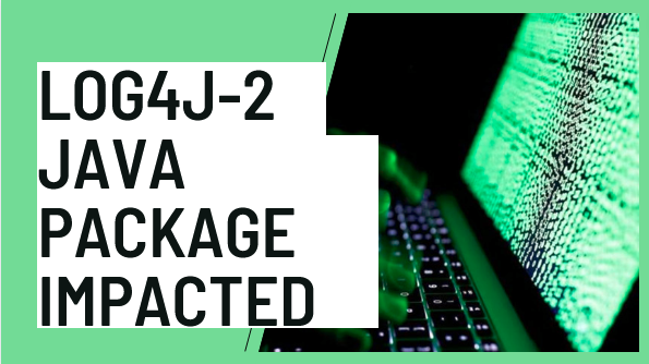 Log4j 2 Java Package Impacted Alongwith 35,000 Others