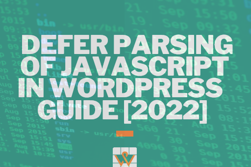 How to Defer Parsing of JavaScript in WordPress – Guide [2024]
