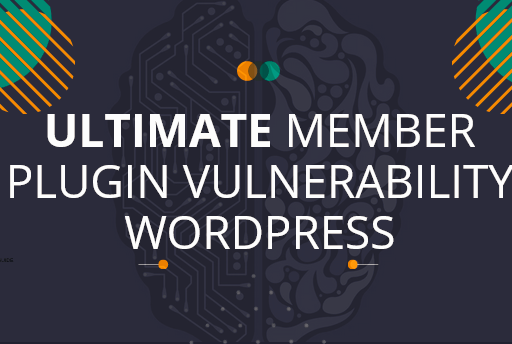 Vulnerability in Ultimate Member WordPress Plugin Allows Full Site Takeover
