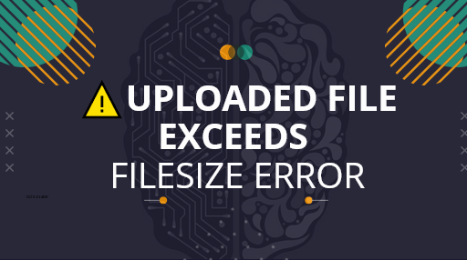 How To Fix Uploaded file exceeds the upload_max_filesize directive in php.ini Error?