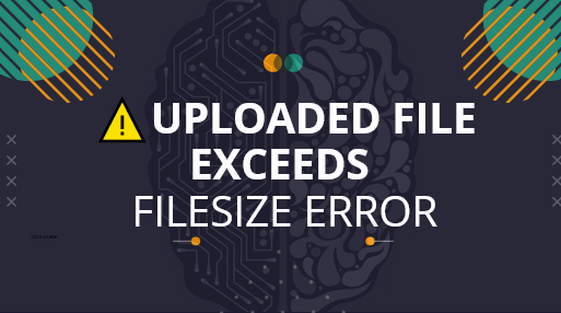 How To Fix Uploaded file exceeds the upload_max_filesize directive in php.ini Error?