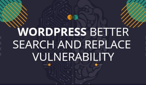 WordPress Better Search Replace Plugin Vulnerability Hit +1 Million Sites