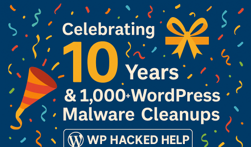 🎉 Celebrating 10 Years & 1,000+ WordPress Malware Cleanups
